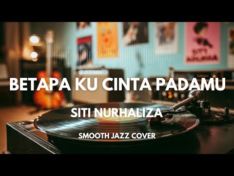 Betapa Ku Cinta Padamu - Siti Nurhaliza | Smooth Jazz Cover by The Vinyl
