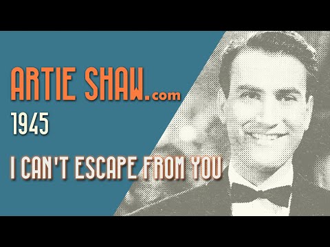 Artie Shaw - I Can't Escape From You