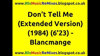 Don't Tell Me (Extended Version) - Blancmange | 80s Club Mixes | 80s Club Music | 80s Dance Music