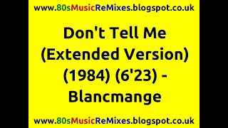Don't Tell Me (Extended Version) - Blancmange | 80s Club Mixes | 80s Club Music | 80s Dance Music