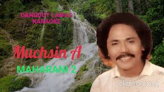 Download lagu MUCHSIN A  -  MAHARANI 2 (KARAOKE) mp3