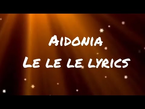 AIDONIA - Le Le Le Lyrics (Official Music)
