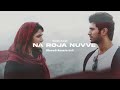 Na Roja Nuvve Slowed Reverb Kushi