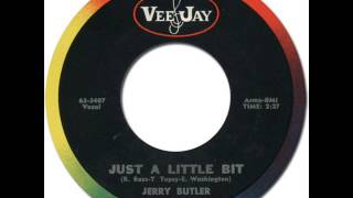 JERRY BUTLER - JUST A LITTLE BIT [Vee-Jay 556] 1963