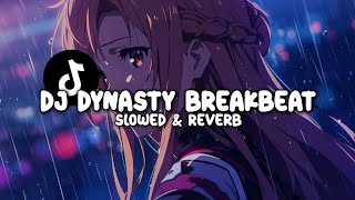 Download lagu DJ DYNASTY BREAKBEAT (Slowed & Reverb) mp3