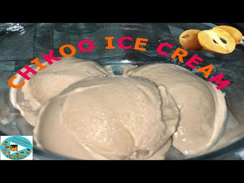 Chikoo Ice Cream - Chikoo Recipes by najmas kitchen - Chikoo Ice Cream Recipe - Najmas Kitchen