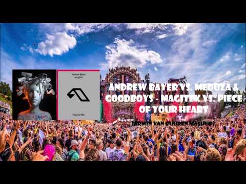 Andrew Bayer vs  Meduza & Goodboys - Magitek vs  Piece Of Your Heart (Armin van Buuren Mashup)