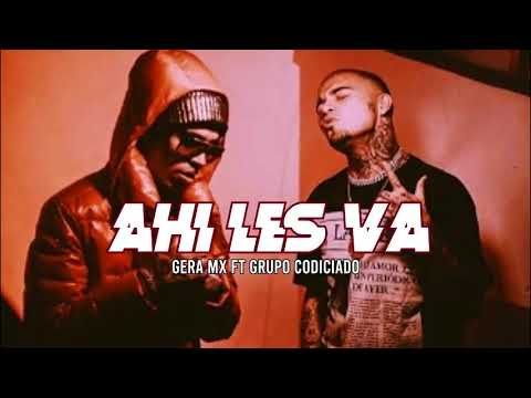 GERA MXM - AHÍ LES VA FT. GRUPO CODICIADO ||HipHop y Trap HD