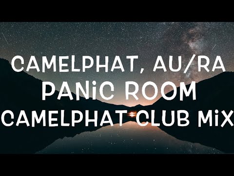 CamelPhat, Au/Ra - Panic Room (Camelphat Club Mix) Lyrics