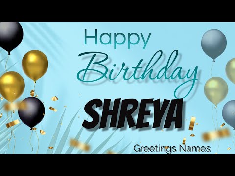 SHREYA Birthday Song – Happy Birthday Shreya