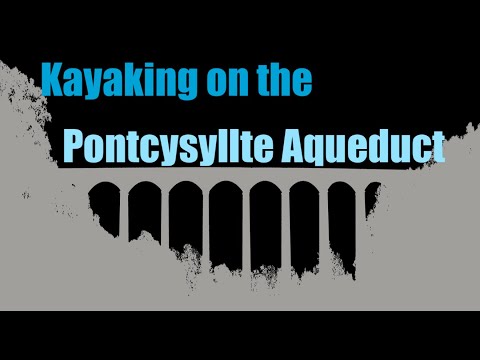 Kayaking the Pontcysyllte Aqueduct