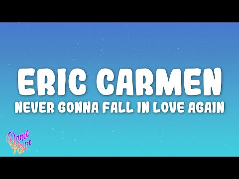 Eric Carmen - Never Gonna Fall in Love Again
