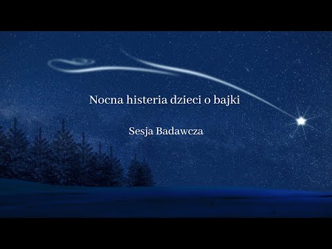 Nocne histerie dzieci o bajki -  Sesja Badawcza, Dorota Rajna.