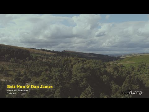 Beit Nun & Dan James - Live at BBC Stoke (Part 2) - Isolation