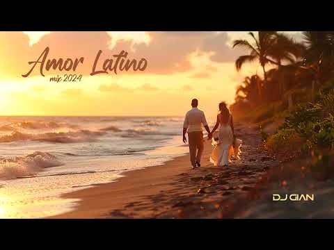 DJ GIAN - Amor Latino Mix 2024