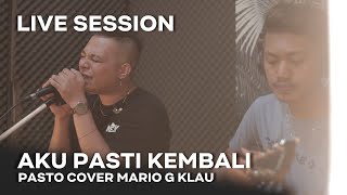 Download lagu PASTO - Aku Pasti Kembali [MGK LIVE SESSION] mp3