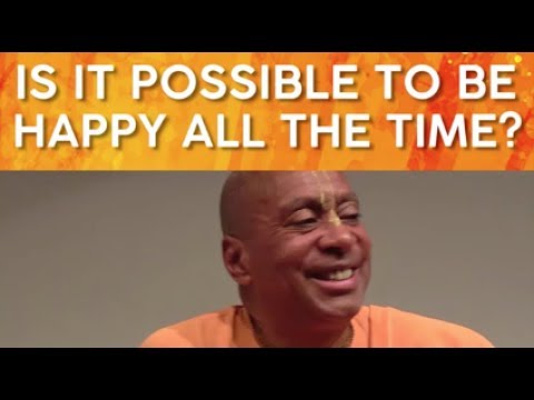 Is it Possible to be Happy all the Time? | Devamrita Swami