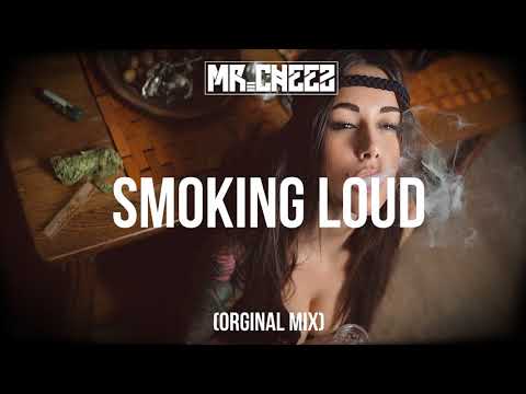 Mr.Cheez - Smokin Loud (Orginal Mix) FREE DOWNLOAD !!