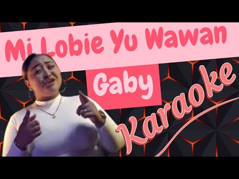 Mi Lobie Yu Wawan - Gaby Karaoke @marcovickaraoke