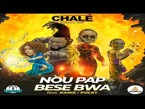 Chalè Ft Atis Polky, Kanis   Nou Pap Bese Bwa Kanaval 2019
