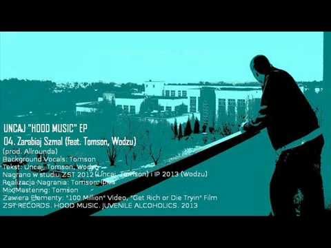 04. Uncaj - Zarabiaj Szmal (feat. Tomson, Wodzu) (Hood Music EP)