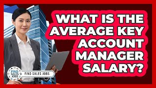 What Is the Average Key Account Manager Salary