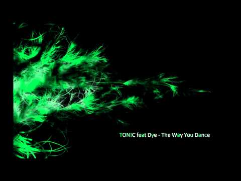 Deorro " TON!C " feat Dye - The Way You Dance Lyrics