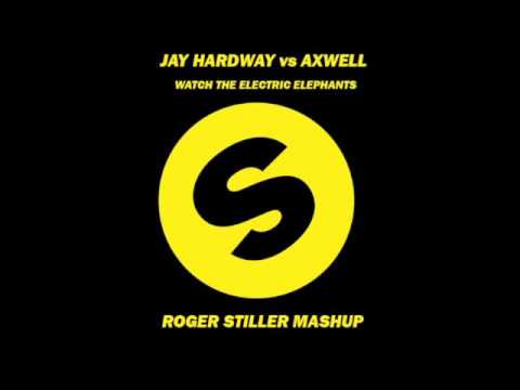 Jay Hardway vs Axwell - Watch The Electric Elephants (Roger Stiller Mashup)