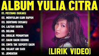 Download lagu PESTAMU DUKAKU   YULIA CITRA FULL ALBUM TERBAIK LIRIK VIDEO MENYULAM KAIN RAPUH   DANGDUT LAWAS mp3
