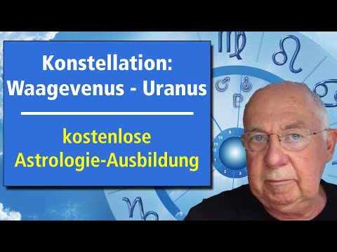 Konstellation: Waagevenus / Uranus - Folge 63  /  gratis Astrologie-Fernkurs / www.astrologie.gratis
