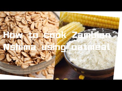 How To Cook Nshima Using Oat Meal