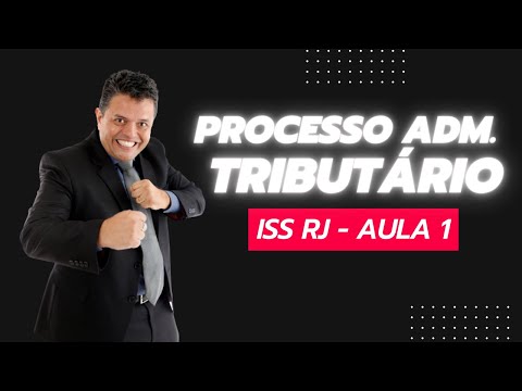 PROCESSO ADMINISTRATIVO TRIBUTÁRIO ISS RJ - INTRODUÇÃO -  AUDITOR FISCAL MUNICIPAL - PROF TUDÃO