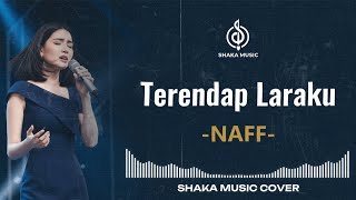 Download lagu TERENDAP LARAKU - NAFF | VIDEO LYRIC | COVER  BY SHAKA MUSIC mp3