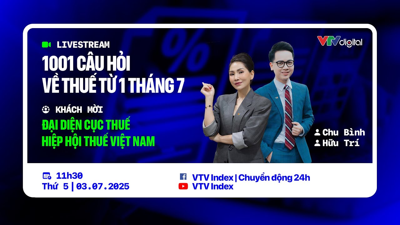 1001 câu hỏi về thuế từ 1 tháng 7 - Livestream