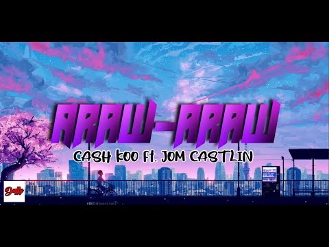 Cash koo - Araw-araw ft. Jom castlin (Official lyric video)