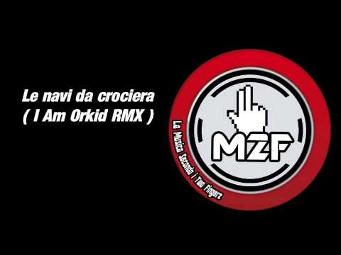 Danti ( Two Fingerz ) : Le navi da crociera ( I Am Orkid RMX )
