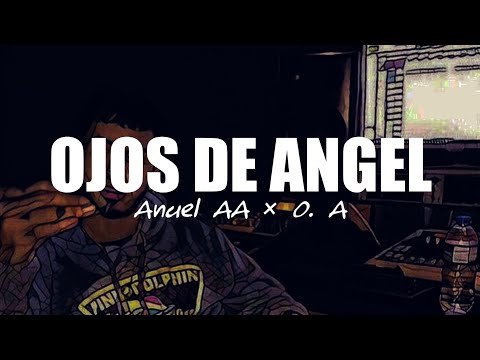 ANUEL AA  - Ojos De Angel (Letra) Ft. O.A
