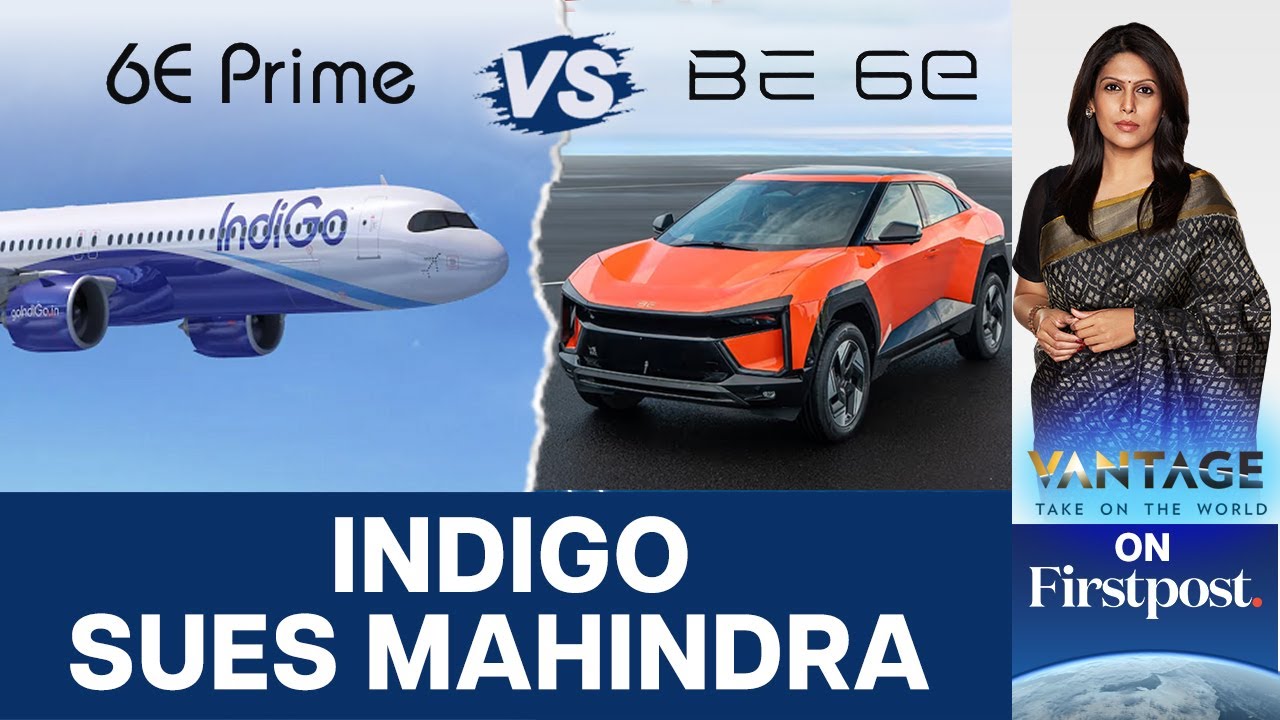 Battle over "6E": Why Airline Indigo is Suing Automaker Mahindra | Vantage with Palki Sharma