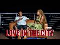 LOVE IN THE CITY EP 1 REALITY SHOW