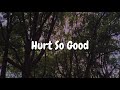 Hurts So Good Astrid S Nature Jukebox Lyrics