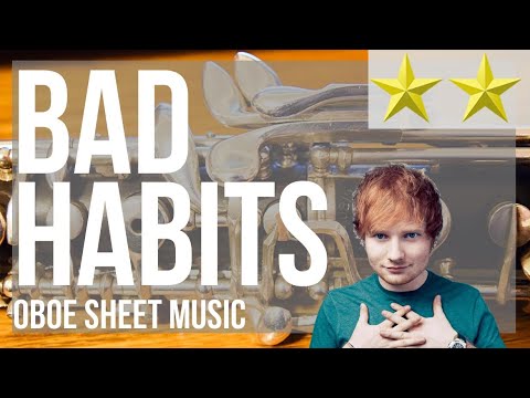 Oboe Sheet Music: How to play Bad Habits by Ed Sheeran