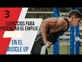 MEJORA EL EMPUJE DEL MUSCLE UP CON ESTOS 3 EJERCICIOS