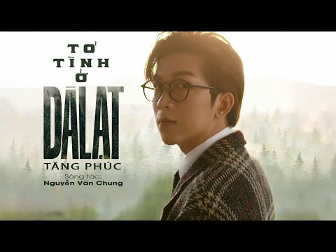 TỎ TÌNH Ở ĐÀ LẠT - TĂNG PHÚC | ST: NGUYỄN VĂN CHUNG | OFFICIAL LYRIC VIDEO