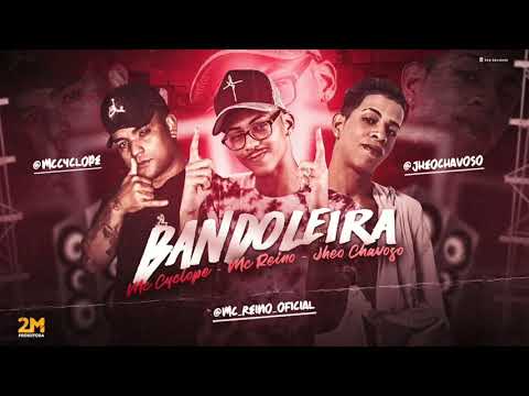 JHEO CHAVOSO, MC REINO E MC CYCLOPE - BANDOLEIRA - MÚSICA NOVA