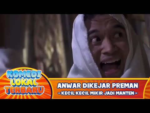 Anwar Dikejar Preman  Kecil Kecil Mikir Jadi Manten