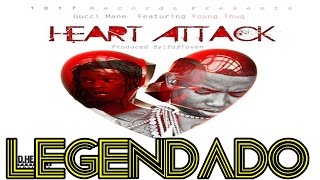 Gucci Mane - Heart Attack ft. Young Thug Legendado