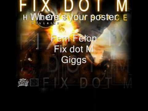 Where's your poster - Giggs, Fem Felon & Fix Dot M.