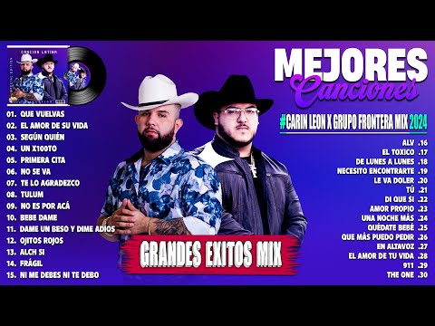 Grupo Frontera x Carin Leon Grandes éxitos Mix 2024 - Colección De Las Mejores Canciones 2024