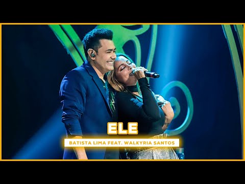 Batista Lima feat. Walkyria Santos - Ele (Acústico)