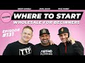 #131 | Wholesaling Houses For Beginners | Where To Start